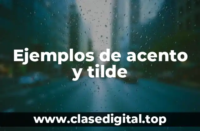 Ejemplos de acento y tilde
