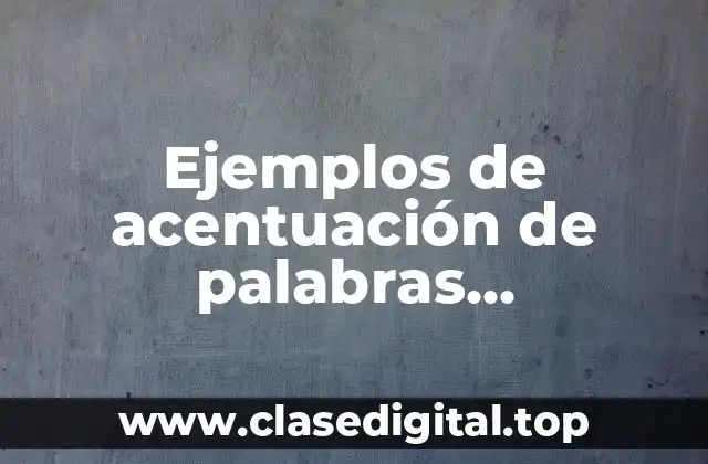 Ejemplos de acentuación de palabras compuestas y Significado