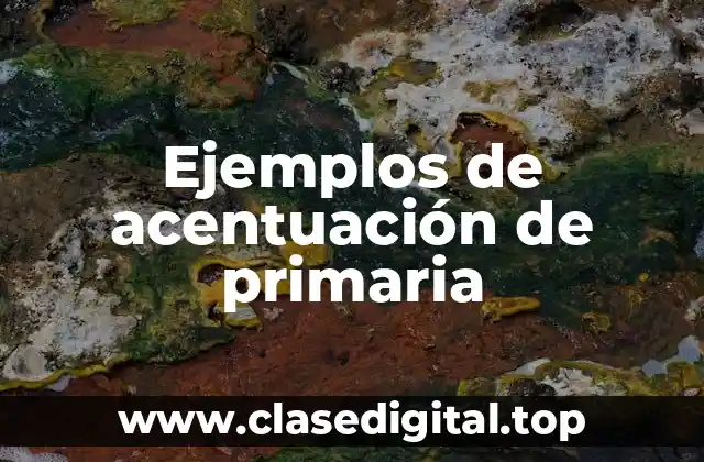 Ejemplos de acentuación de primaria
