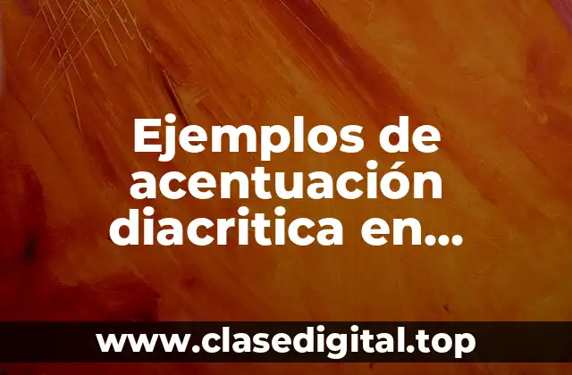 Ejemplos de acentuación diacritica en monosilabos y Significado