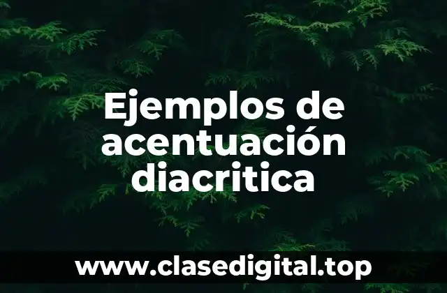 Ejemplos de acentuación diacritica