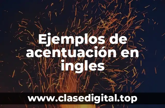 Ejemplos de acentuación en ingles