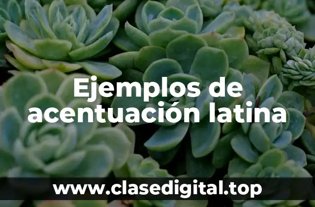 Ejemplos de acentuación latina