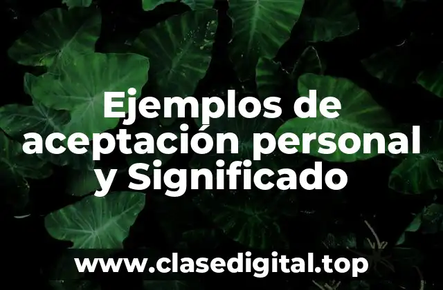 Ejemplos de aceptación personal y Significado