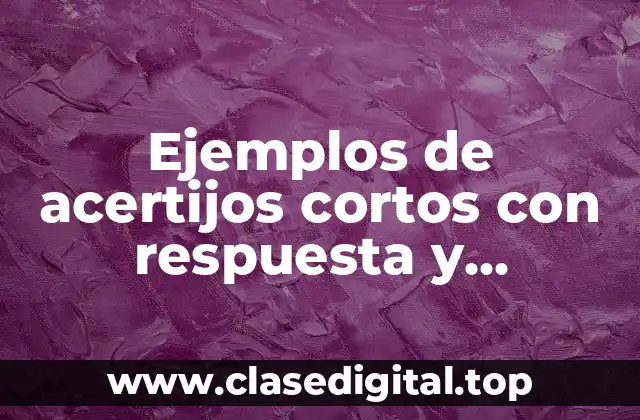 Ejemplos de acertijos cortos con respuesta