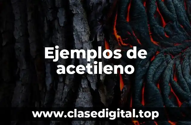 Ejemplos de acetileno