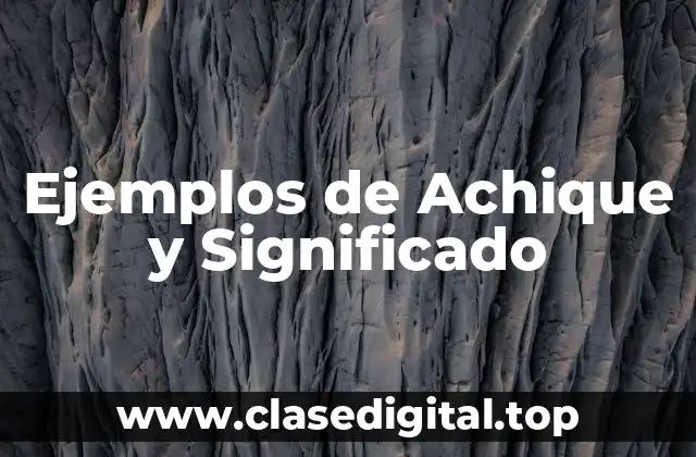 Ejemplos de Achique y Significado