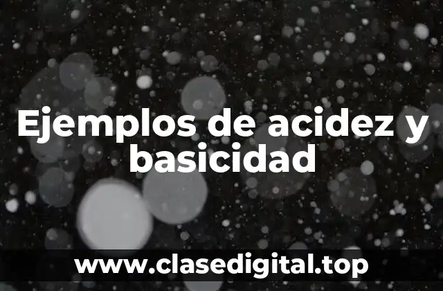 Ejemplos de acidez y basicidad