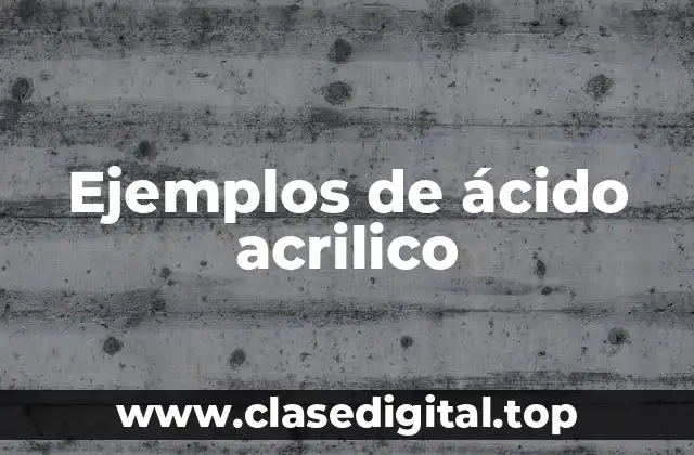 Ejemplos de ácido acrilico