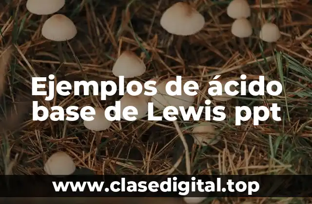 Ejemplos de ácido base de Lewis ppt