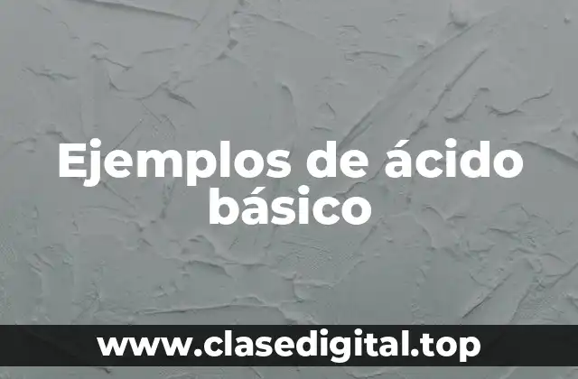 Ejemplos de ácido básico