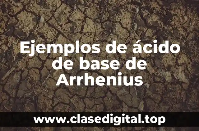 Ejemplos de ácido de base de Arrhenius