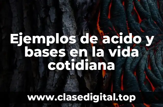 Ejemplos de ácido y bases