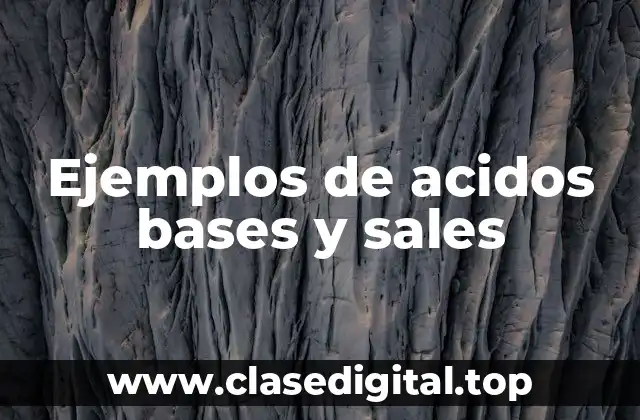 Ejemplos de acidos bases y sales