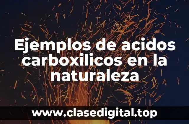 Ejemplos de acidos carboxilicos en la naturaleza