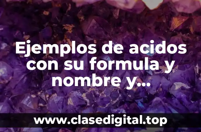 Ejemplos de acidos con su formula y nombre y Significado