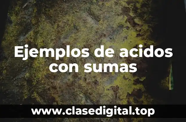 Ejemplos de acidos con sumas