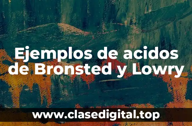Ejemplos de acidos de Bronsted y Lowry