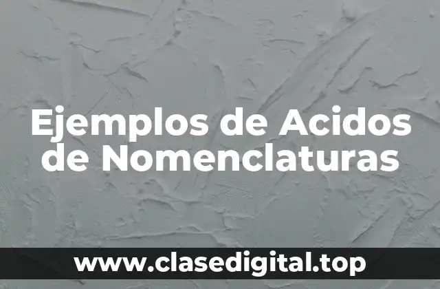Ejemplos de Acidos de Nomenclaturas