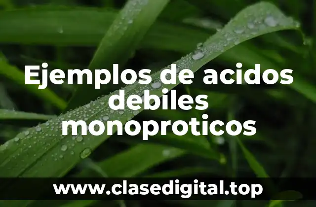 Ejemplos de acidos debiles monoproticos