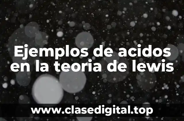 Ejemplos de acidos en la teoria de lewis