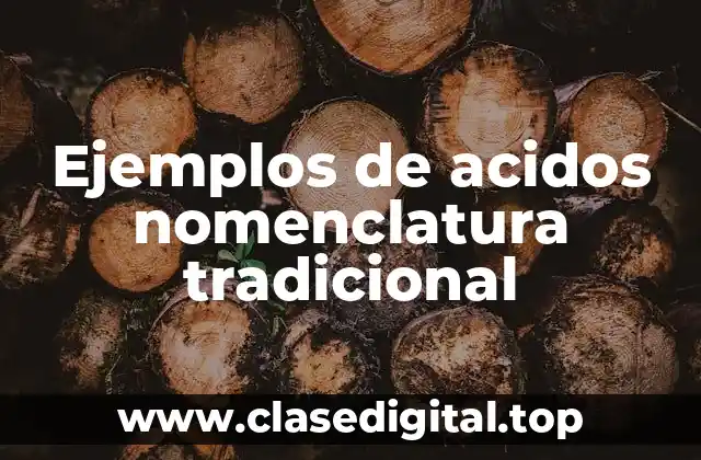 Ejemplos de acidos nomenclatura tradicional