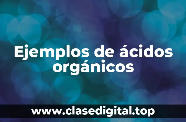Ejemplos de ácidos orgánicos