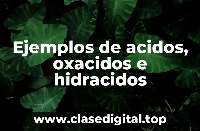 Ejemplos de acidos, oxacidos e hidracidos