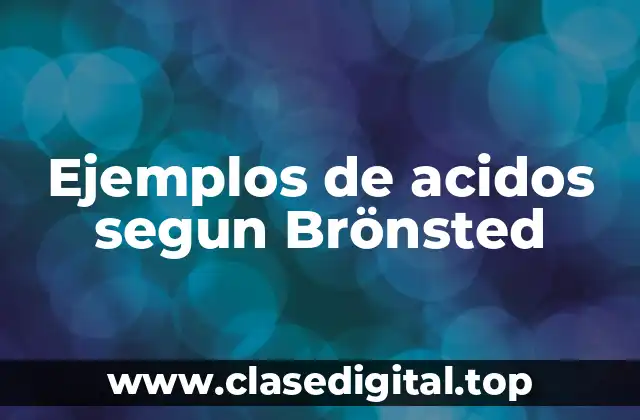 Ejemplos de acidos segun Brönsted