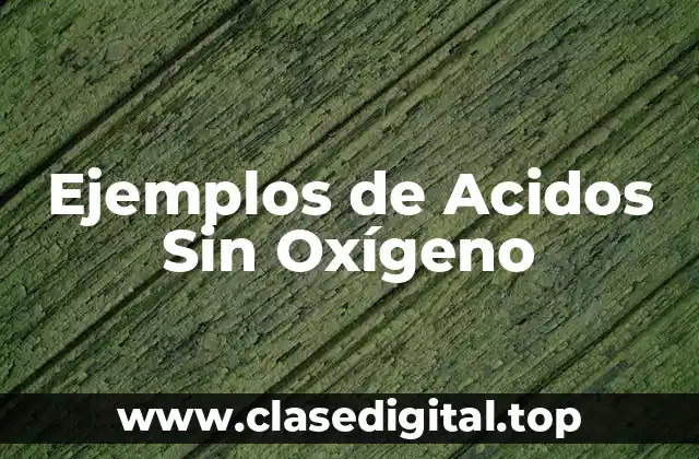 Ejemplos de Acidos Sin Oxígeno