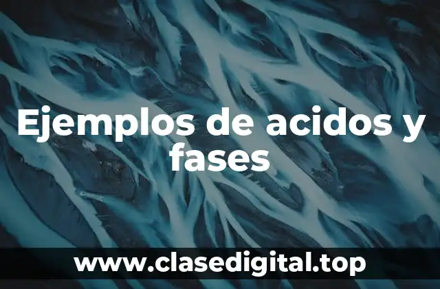 Ejemplos de ácidos y fases