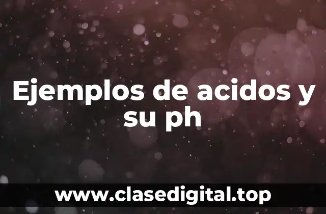 Ejemplos de acidos y su ph