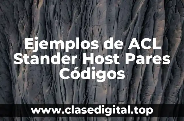 Ejemplos de ACL Stander Host Pares Códigos