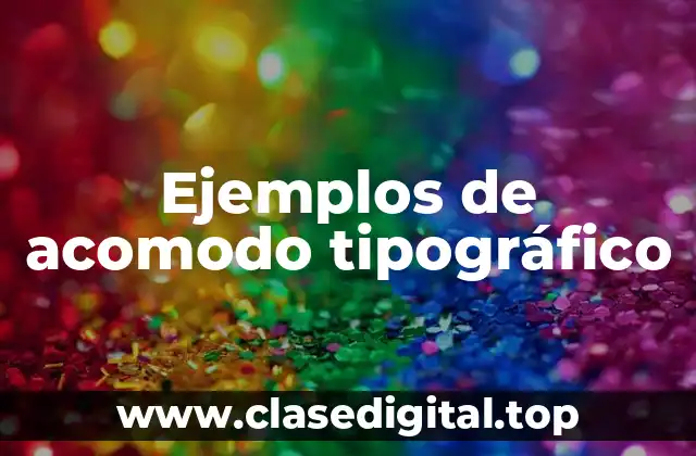 Ejemplos de acomodo tipográfico