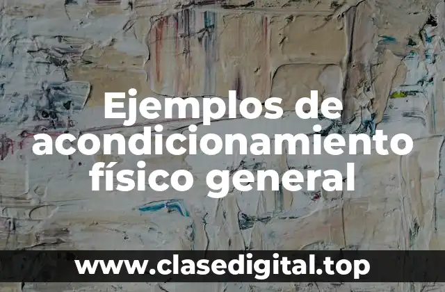 Ejemplos de acondicionamiento físico general