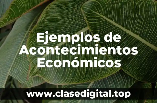 Ejemplos de Acontecimientos Económicos