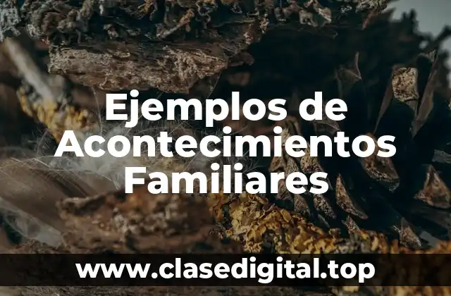 Ejemplos de Acontecimientos Familiares