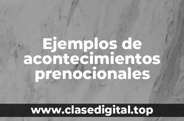 Ejemplos de acontecimientos prenocionales