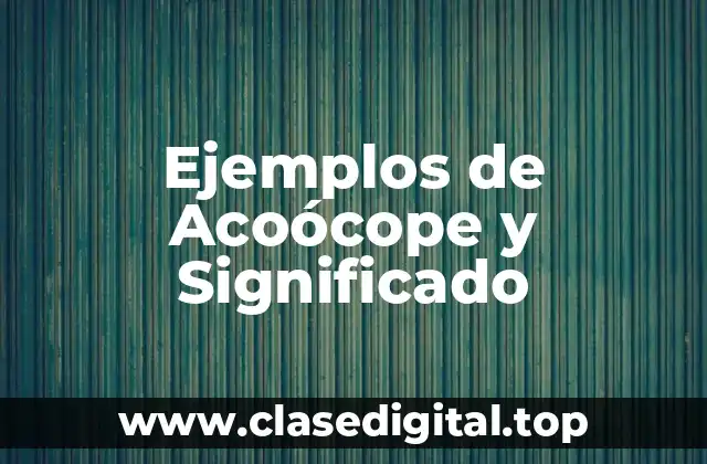 Ejemplos de Acoócope y Significado