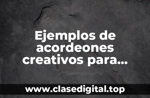 Ejemplos de acordeones creativos para examenes