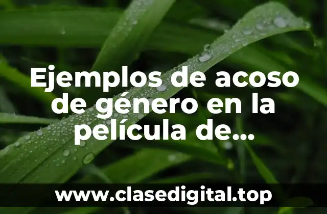 Ejemplos de acoso de género en la película de Philadelphia