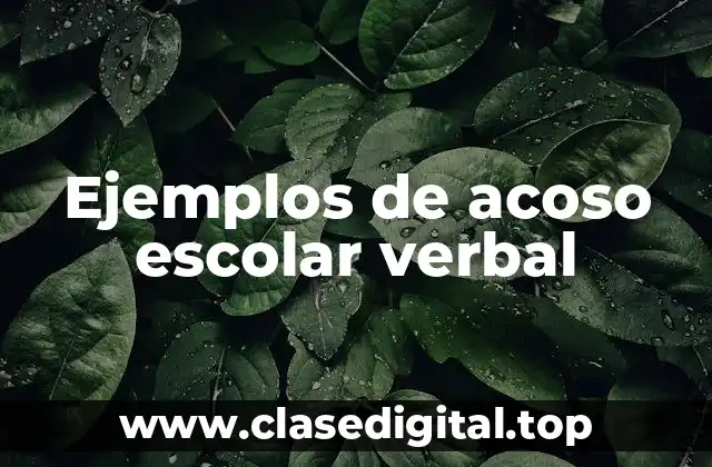 Ejemplos de acoso escolar verbal