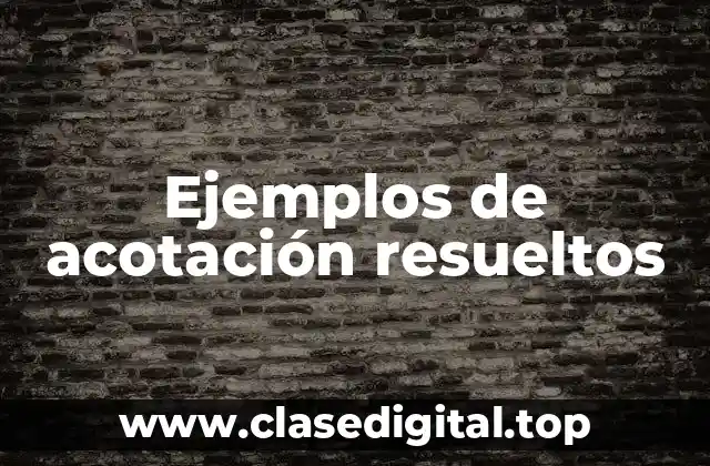Ejemplos de acotación resueltos