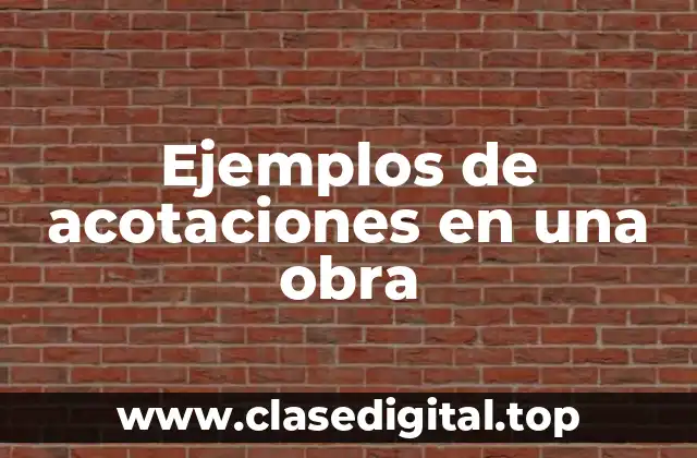 Ejemplos de acotaciones en una obra