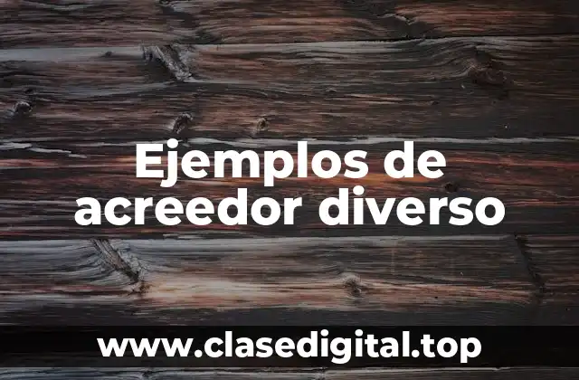 Ejemplos de acreedor diverso