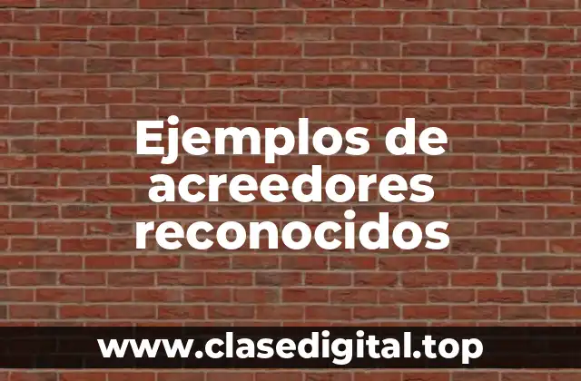 Ejemplos de acreedores reconocidos