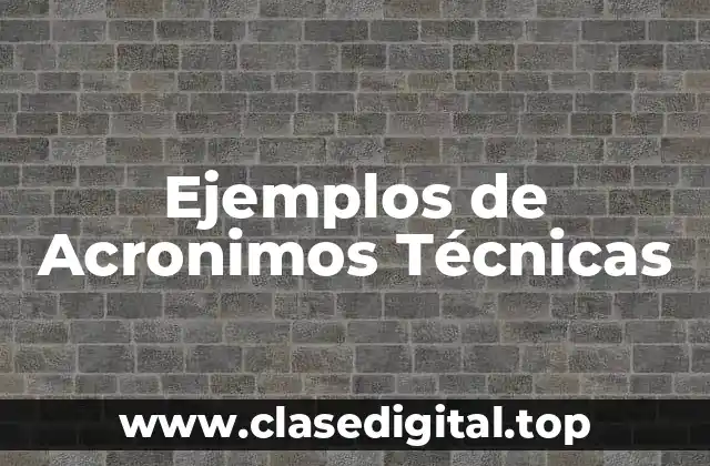 Ejemplos de Acronimos Técnicas