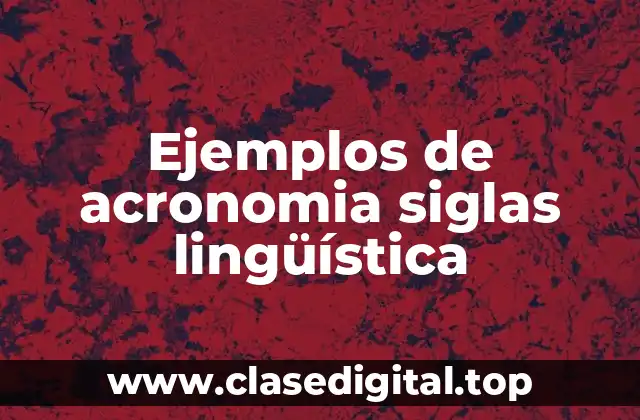 Ejemplos de acronomia siglas lingüística