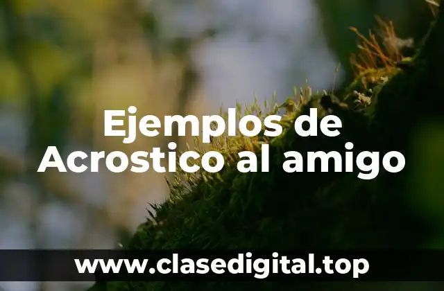 Ejemplos de Acrostico al amigo