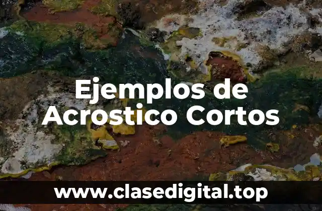 Ejemplos de Acrostico Cortos